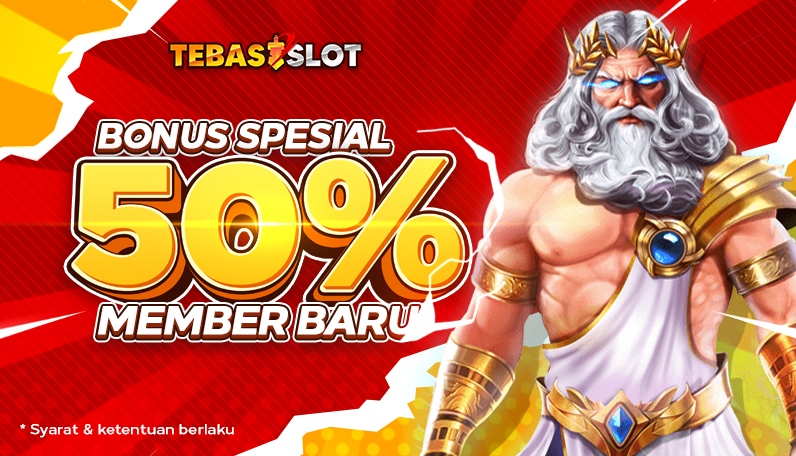 Bonus Member Baru Slot 50% TEBASSLOT